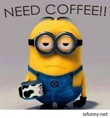 Funny-morning-quote-minion-coffee-need.jpg